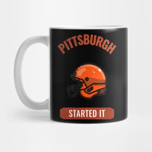 Pittsburgh Started It Mug